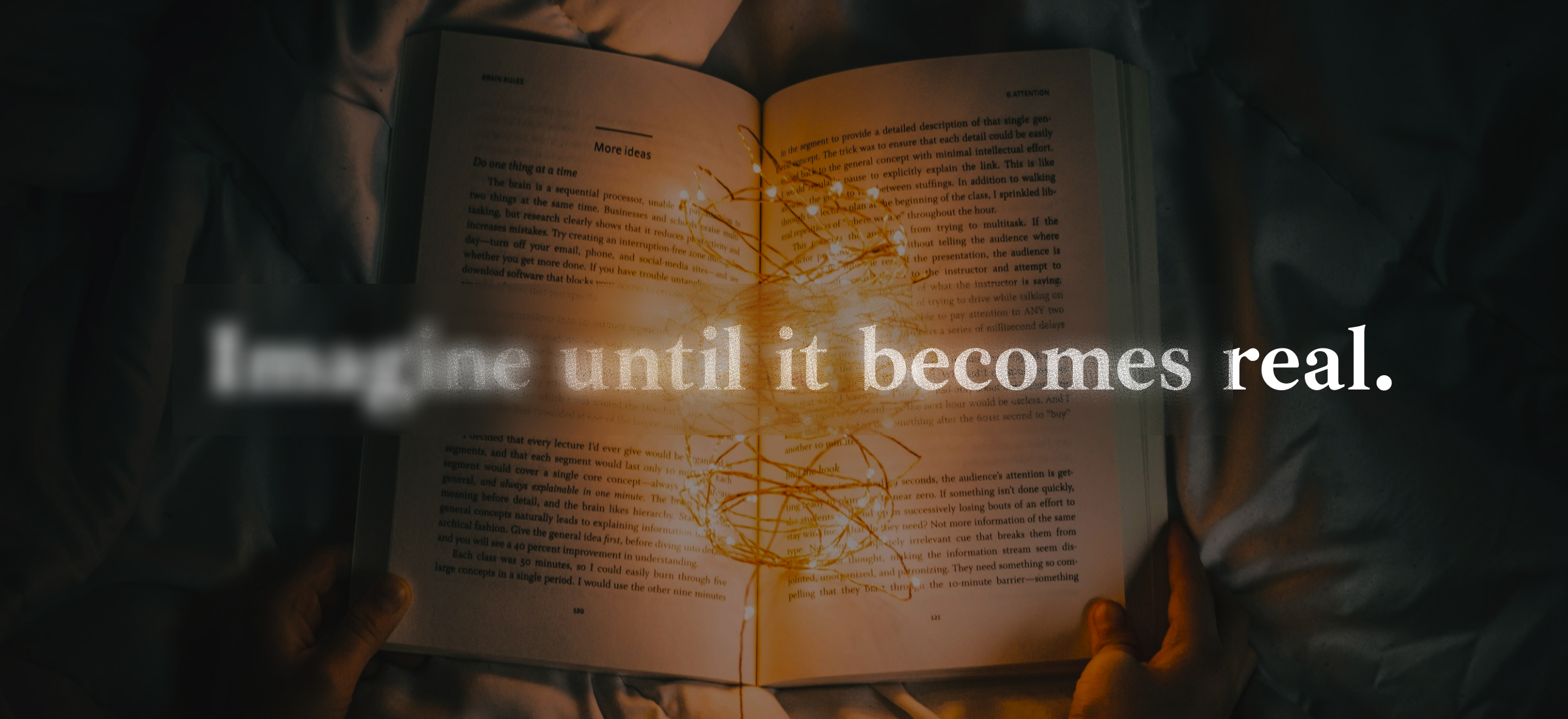 Imagine until it becomes real.